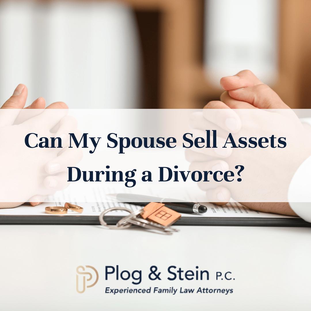 Can My Spouse Sell Assets During a Divorce?